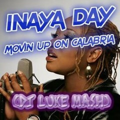Inaya Day - Movin Up On Calabria (Dj Luke Mash)