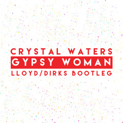Crystal Waters - Gypsy Woman (Lloyd Dirks Bootleg)
