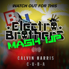 Calvin Harris Vs Major Lazer - Watch Out For C.U.B.A (Electro Brothers Mash - Up)