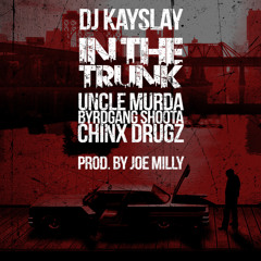 DJ Kay Slay Ft. Uncle Murda, Shoota & Chinx - In The Trunk (Prod. By Joe Milly)