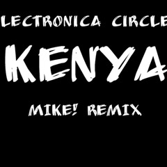 Lectronica Circle - Kenya (Mike! Remix)