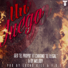 Geo El Propio Ft Chikano & Dy Melody - Un Juego (Prod. By Lucho Kill) (Next Level Music)