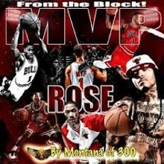 Montana Of 300 - Derrick Rose MVP song