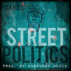 CARDI - STREET POLITICS (Prod. By Burgundy Muzik)