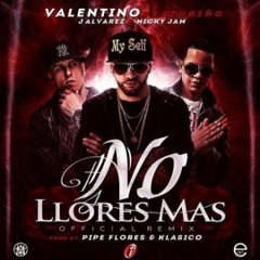 No Llores Mas - Valentino Ft. Jalvares Nicky Jam Y Ñejo REMIX By L - M