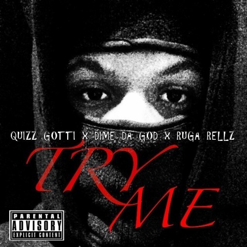Try Me - Quizz Gotti x Dime Da God x Ruga Rellz