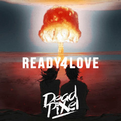 DeadPixel - Ready4Love (Extended Mix)