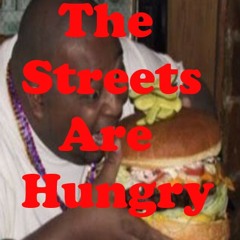 The Streets Are Hungry