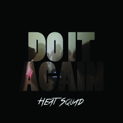 Do It Again- Heat Squad