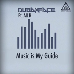 Dubaxface Ft. All B - Music Is My Guide (Original Mix) PROMO AUDIO