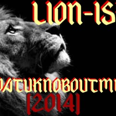 WHAT U KNOW BOUT ME(2014) LION-ISH