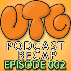 UTG Podcast Recap Episode 002