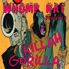 Whomp Rat - Killah Gorilla