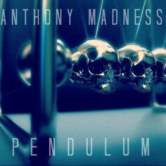 Anthony Madness - Pendulum (original Mix)