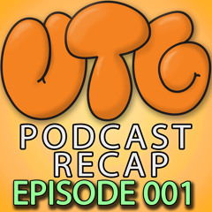 UTG Podcast Recap Episode 001