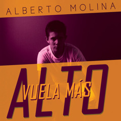 Alberto Molina - Vuela Más Alto