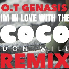 O.T GENASIS "IM IN LOVE WITH THE COCO" (DJ DON WILL REMIX) FMOT:@DJDONWILL