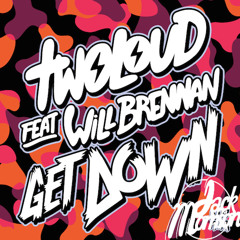 twoloud feat. Will Brennan - Get Down (Jack Morrison Bootleg)