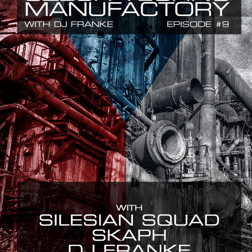 Czech Techno Manufactory with Dj Franke | Episode #9 : Silesian Squad