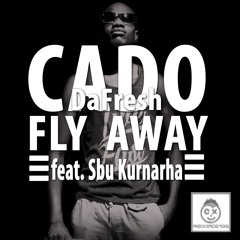 Cado DaFresh feat. Sbu Kurnarha - Fly Away (Original Mix)