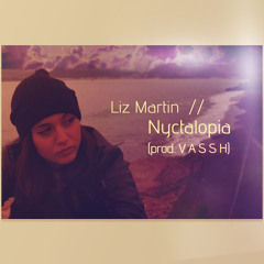 Liz Martin - Nyctalopia (prod. V A S S H)