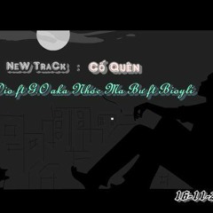 Cố Quên - Dio ft G.O aka Nhóc Ma Bư ft Bioyli