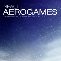 NEW ID - Aerogames (Trinary Flight's Armageddon Intro Edit)