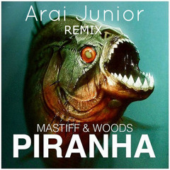 MASTIFF & Woods - Piranha (Arai Junior Remix)[FREE DOWNLOAD]