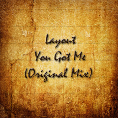 Layout - You Got Me (Original Mix)