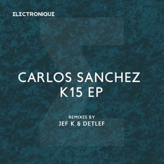 Carlos Sanchez - K15 (Detlef Remix)