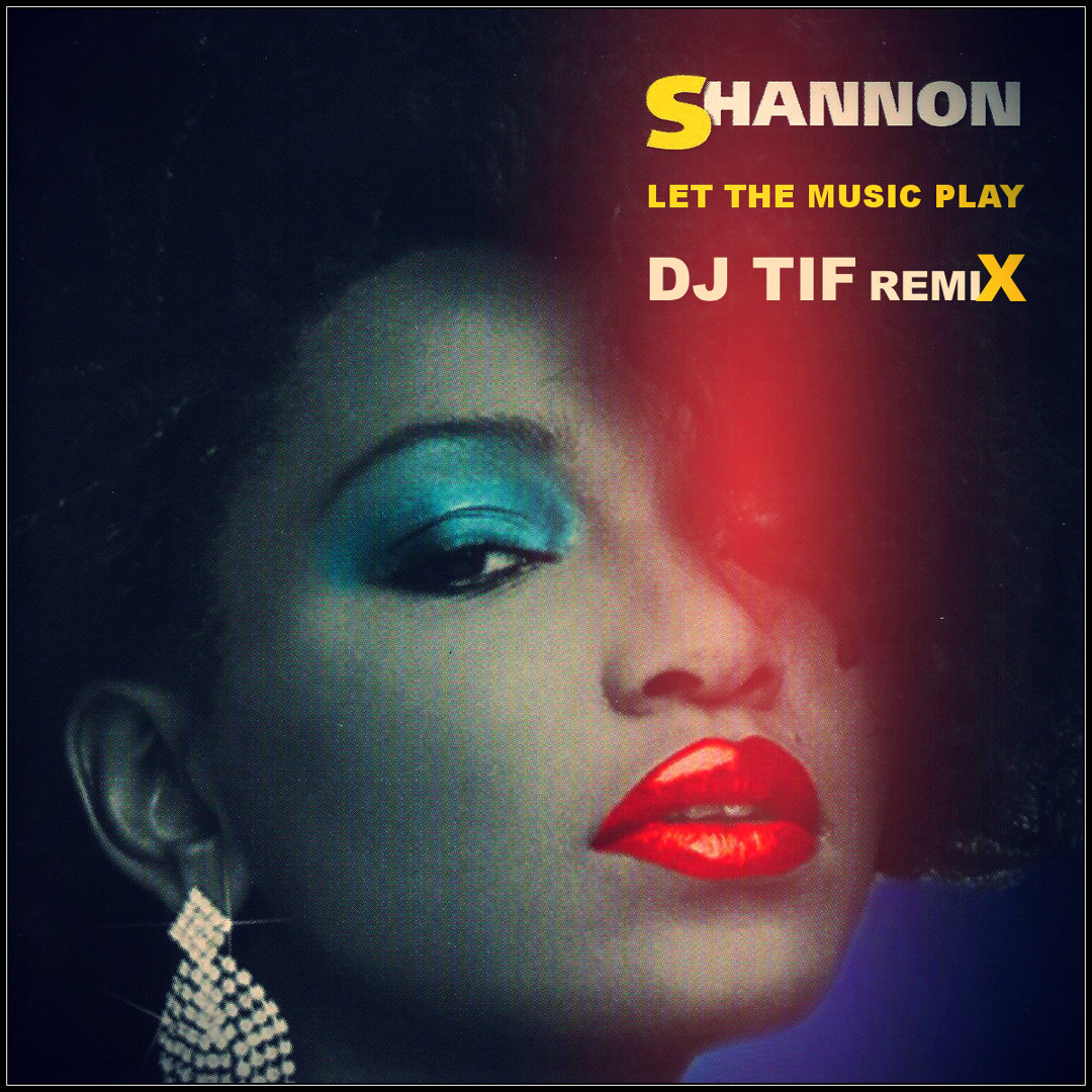 Stream Shannon - Let The Music Play (DJ Tif Remix) by DJ Tif