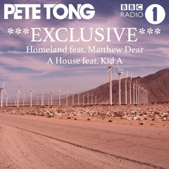 Pete Tong BBC Radio 1 ALBUM EXCLUSIVE Homeland and A House