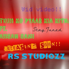 Tujh Ko Pyaar Kia Kitna - Ahsan