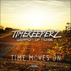 Timekeeperz & Weapon Of Noize - Time Moves On (orignal Mix)