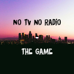 No Tv no Radio x The game