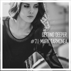 Getting Deeper Podcast #71 Mixed By Mark Tarmonea
