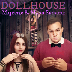 Dollhouse (Manu Setsune Ft. Majestic)