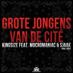 Kingsize - Grote Jongens Van De Cite Ft. MocroManiac & Sjaak