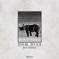 Dom Dias - Run Things (Original Mix)
