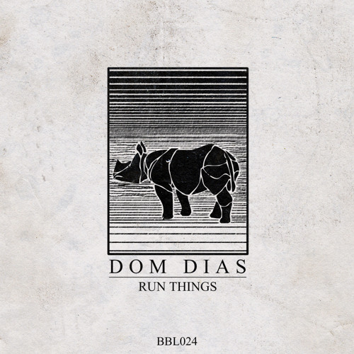 Dom Dias - Run Things (Original Mix)