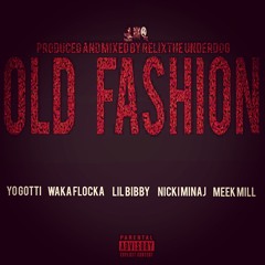 Old Fashion ft. Yo Gotti, Waka Flocka, Lil Bibby, Nicki Minaj & Meek Mill