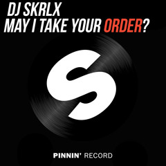 DJ Skrlx - May I Take Your Order? (FREE DOWNLOAD)