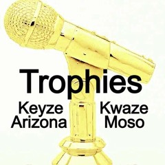 Keyze Arizona x Kwaze Moso - Trophies Remake