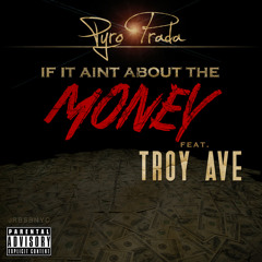 If It Aint About Money (feat. Troy Ave)