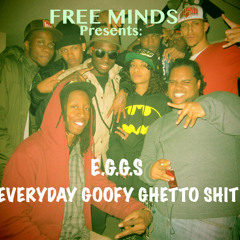 E.G.G.S everyday goofy ghetto shit (prod. Jdilla)
