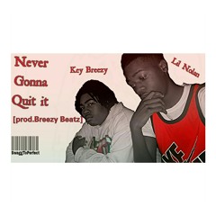 Lil Nolan x Key Breezy- Never Quit It[Prod. By BreezyBeatz] - #SwaggToPerfect
