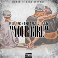 Your Girl X Guelly Gunz x Mikey Moolah x LokoLos