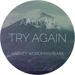 Aaliyah - Try Again (Harvey Wordman Remix) [FREE DL]
