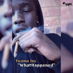 Twama Jay - What Happened (Prod by. NickEBeats)