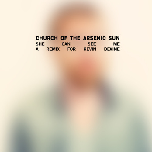 Kevin Devine - She Can See Me (Remix by Church Of The Arsenic Sun)